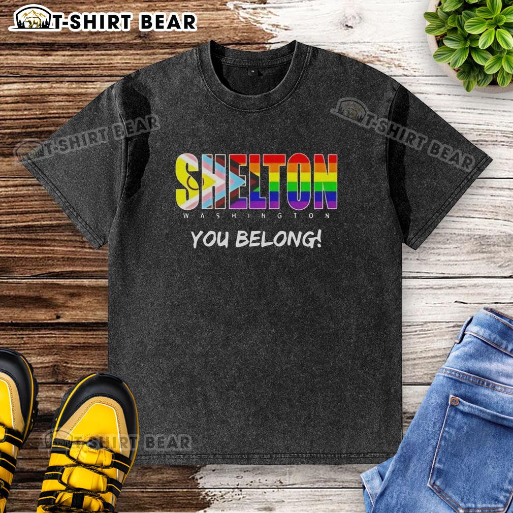 Nice Shelton Washington You Belong Rainbow Washed T Shirt Rainbow washed t-shirt featuring 'You Belong' design from Nice Shelton, Washington, showcasing vibrant colors and positive message.