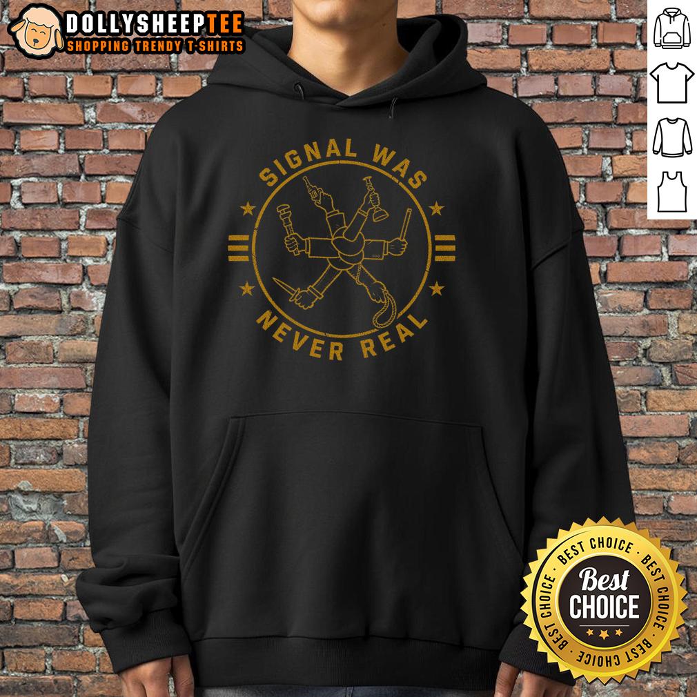 Nice Signal Was Never Real Hoodie Cozy Nice Signal Was Never Real hoodie in black, featuring bold graphic design, perfect for casual streetwear style.