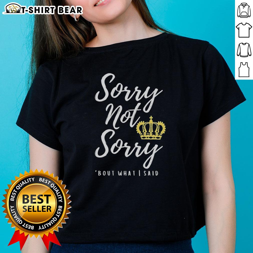 Nice Sorry Not Sorry Bout What I Said Ladies Tee Nice Sorry Not Sorry Bout What I Said Ladies Tee showcasing a stylish, casual graphic t-shirt for confident women.