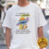 Nice Stitch I Choose To Play Stupid But Trust Me T-Shirt featuring a bold graphic design for casual wear.