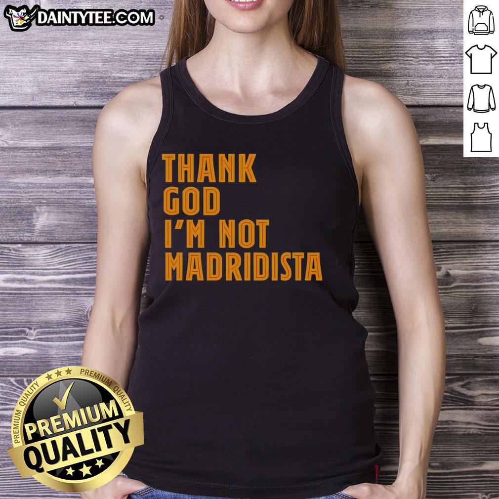 nice-thanks-god-im-not-madridista-tank-top Stylish tank top featuring 'Nice, Thanks God I'm Not Madridista' design, perfect for football fans and casual wear.