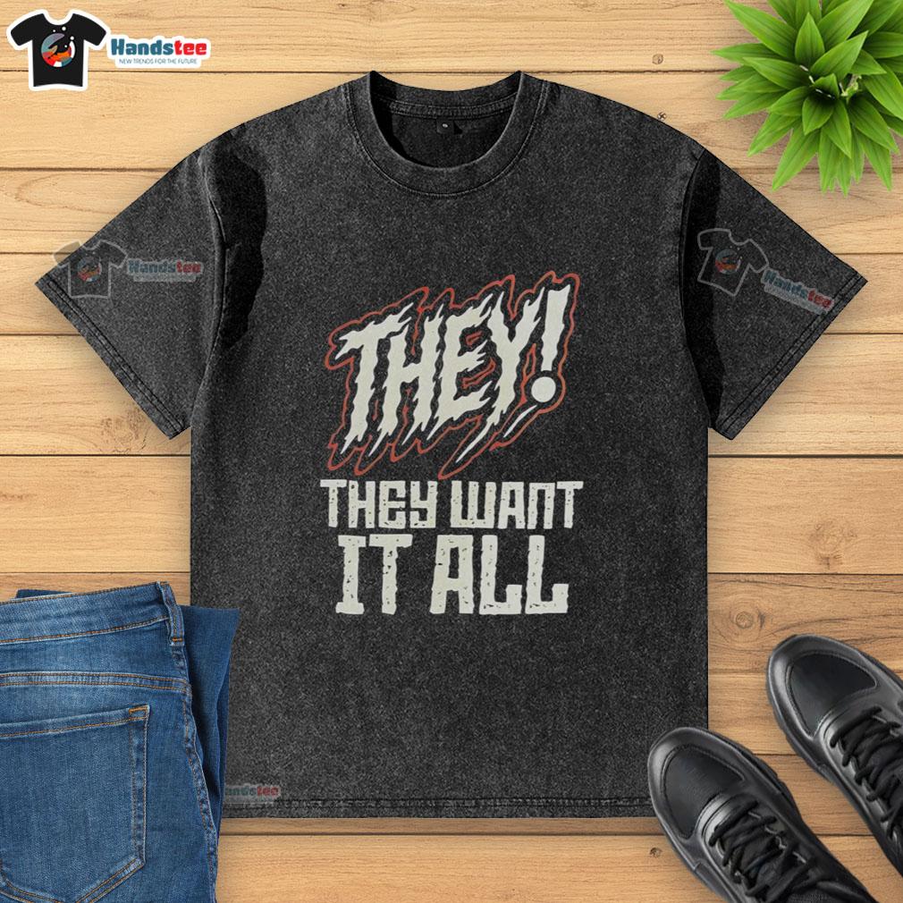 nice-they-they-want-it-all-washed-t-shirt Nice They Want It All Washed T-Shirt in stylish design, perfect for casual wear and expressing individuality.