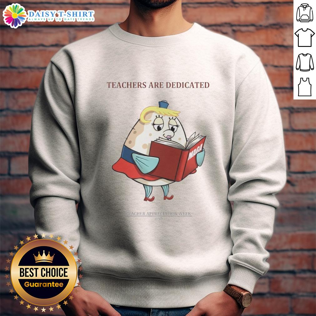 Nice Trump Maga Teachers Are Dedicated 2026 Teacher Appreciation Week Sweatshirt Nice Trump MAGA sweatshirt for Teacher Appreciation Week 2026, celebrating dedicated teachers with style and pride.