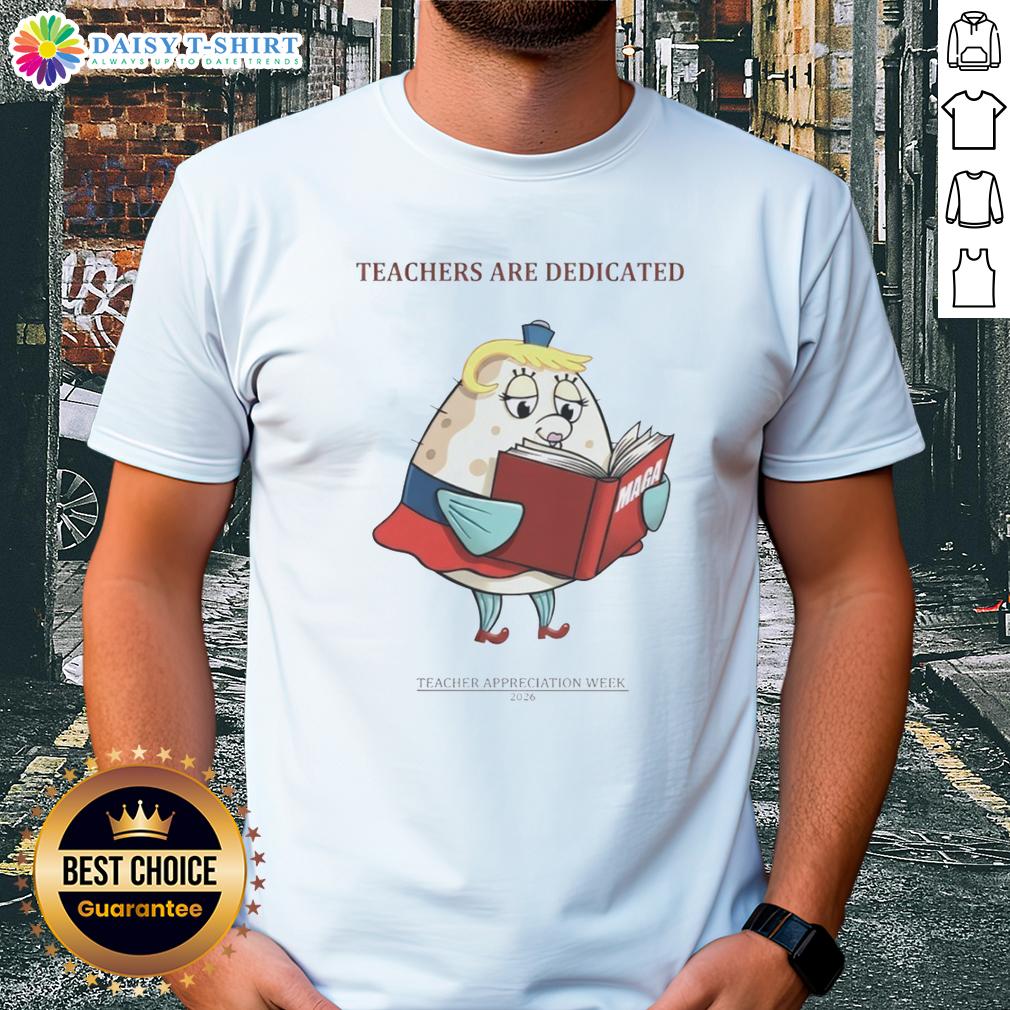 Nice Trump Maga Teachers Are Dedicated 2026 Teacher Appreciation Week T Shirt Dedicated teachers wearing 'Nice Trump Maga' T-shirt for 2026 Teacher Appreciation Week celebration.
