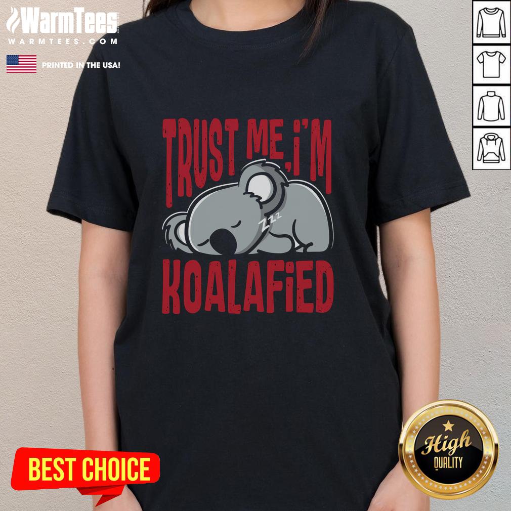 nice-trust-me-im-koalafied-ladies-tee Nice Trust Me I'm Koalafied Ladies Tee featuring a cute koala graphic and playful text for fun casual wear.