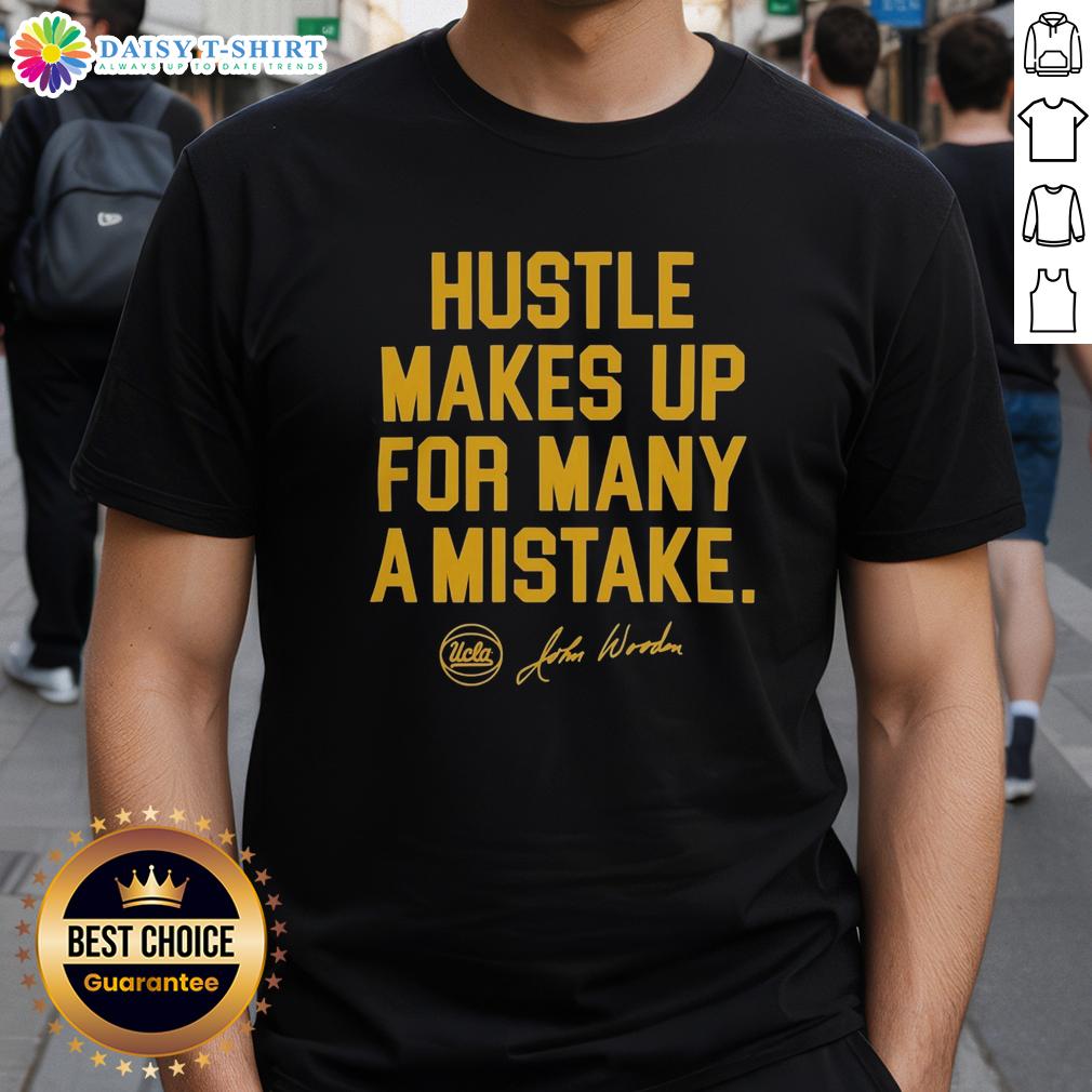 Nice Ucla Bruins Basketball Hustle Makes Up For Many A Mistake John Wooden Coach 2026 T-Shirt