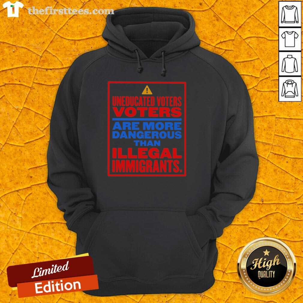 nice-uneducated-voters-are-more-dangerous-than-illegal-immigrants-hoodie Nice Uneducated Voters Are More Dangerous Than Illegal Immigrants Hoodie showcasing a bold political statement.