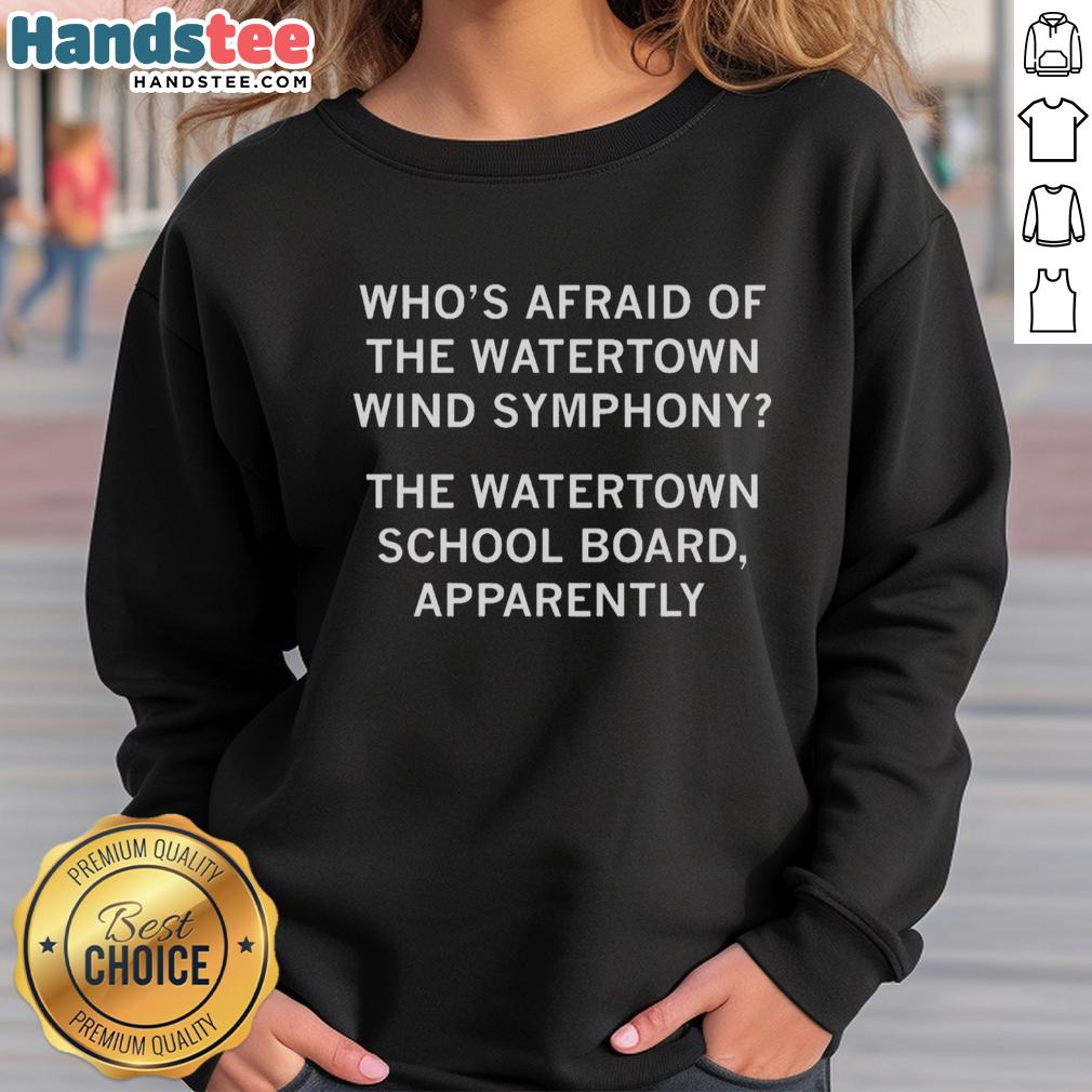 nice-whos-afraid-of-the-watertown-wind-symphony-sweatshirt Nice Who's Afraid of the Watertown Wind Symphony sweatshirt featuring vibrant design and comfortable fit for music lovers.