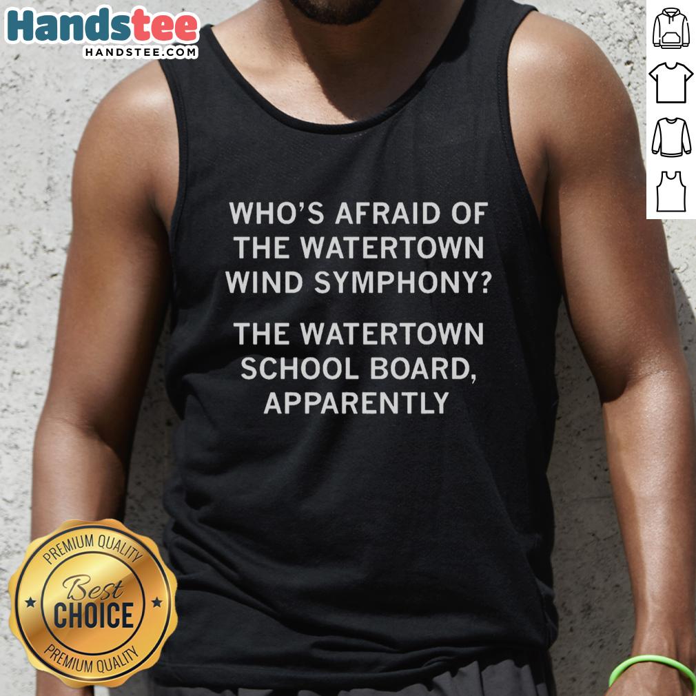 nice-whos-afraid-of-the-watertown-wind-symphony-tank-top Nice 'Who's Afraid of the Watertown Wind Symphony' tank top featuring vibrant design and comfortable fit for music lovers.