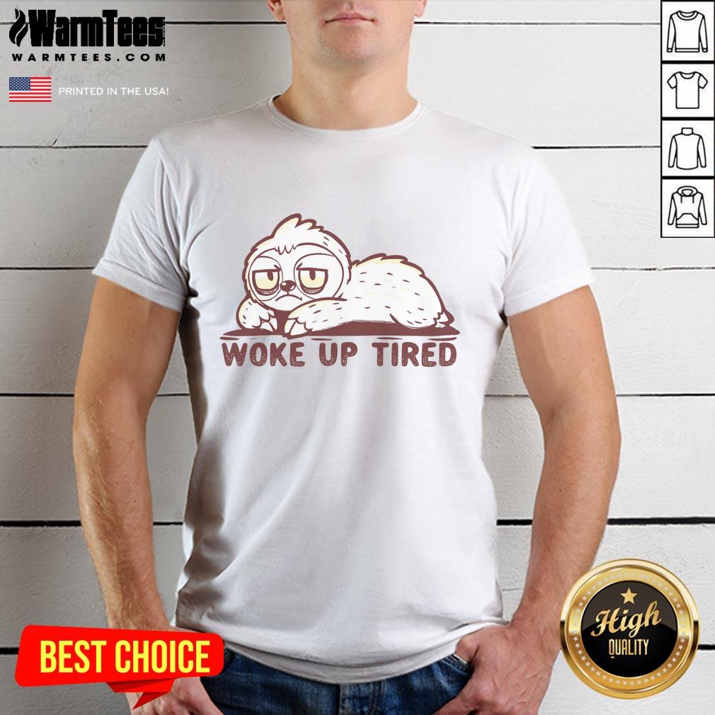nice-woke-up-tired-sloth-t-shirt Alt Text: Cute sloth graphic on a 'Nice Woke Up Tired' t-shirt, perfect for lazy days and animal lovers.