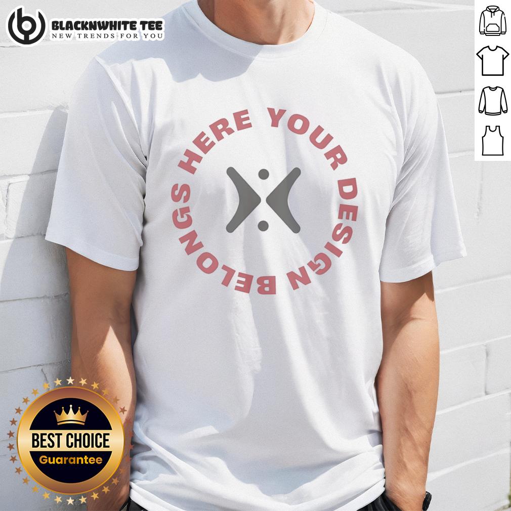 Nice Your Design Belongs Here T Shirt Nice Your Design Belongs Here T-Shirt featuring a modern graphic design on a stylish casual tee.