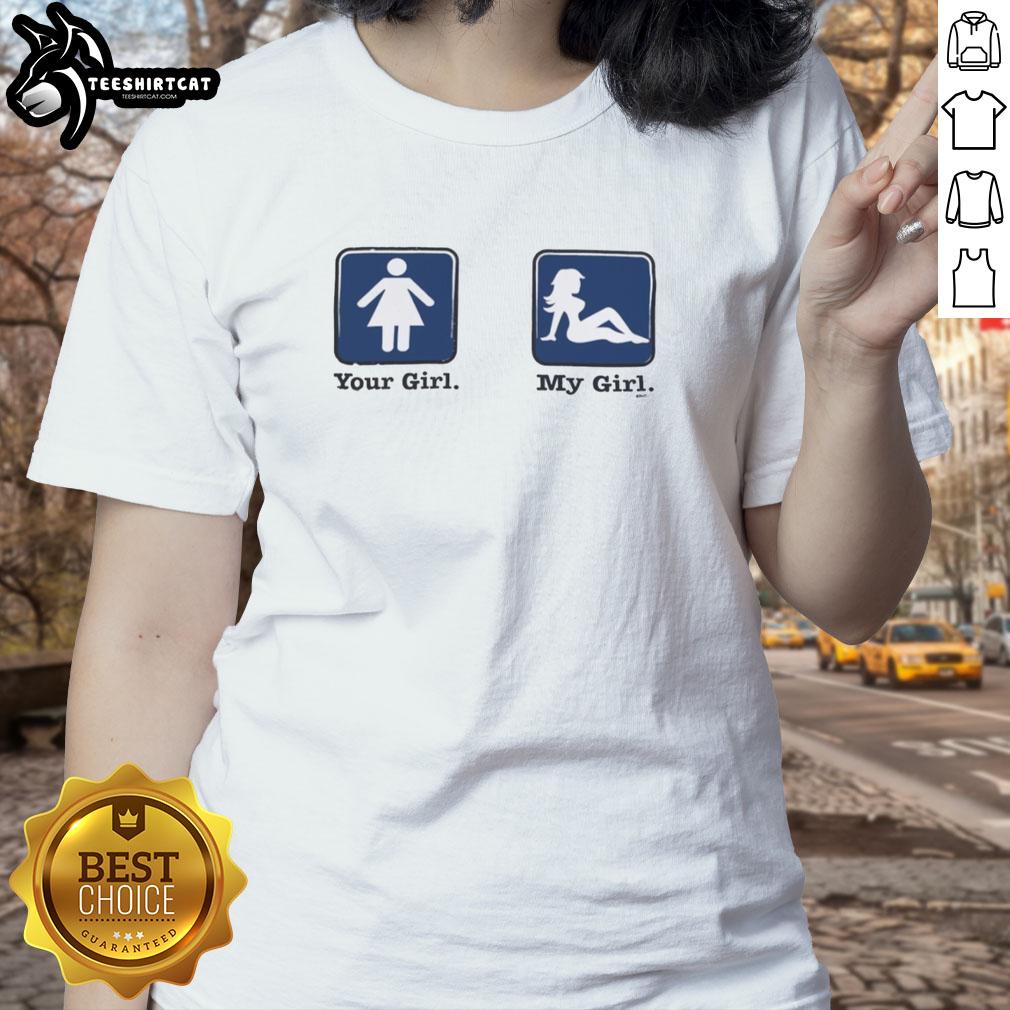 nice-your-girl-and-my-girl-funny-ladies-tee Funny ladies tee featuring 'Nice Your Girl And My Girl' slogan, perfect for casual wear and humor lovers.