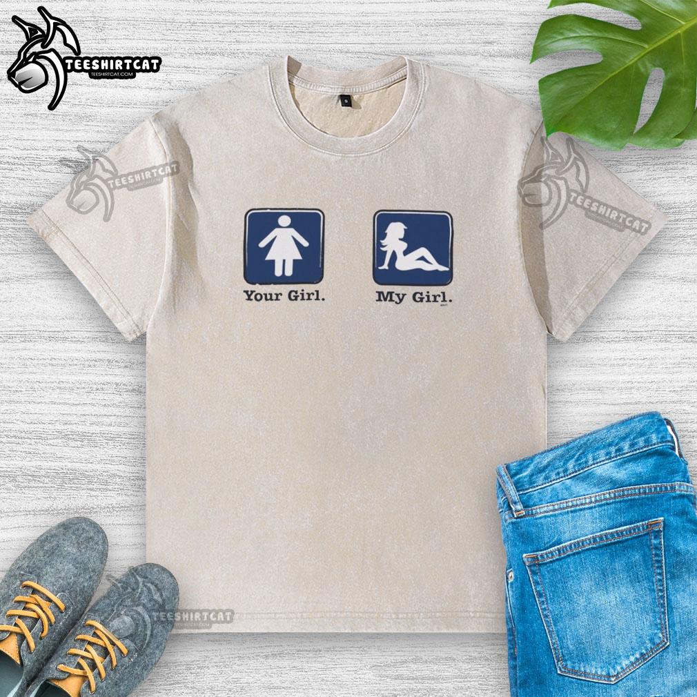 nice-your-girl-and-my-girl-funny-washed-t-shirt Alt Text: Funny washed t-shirt featuring Nice Your Girl and My Girl slogan, perfect for casual wear and humor lovers.