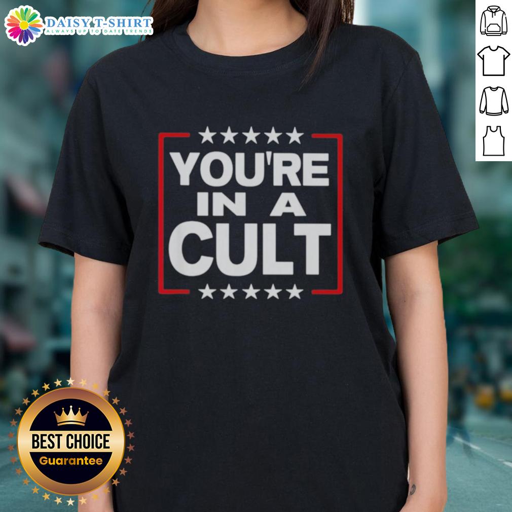 Nice You'Re In A Cult Satirical Political Statement Stars Ladies Tee Satirical political statement tee featuring 'Nice, You're In A Cult' text with stars, perfect for ladies' casual wear.
