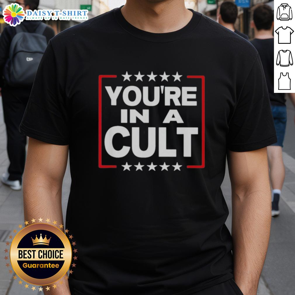 Nice You'Re In A Cult Satirical Political Statement Stars T Shirt Nice You're In A Cult satirical political statement t-shirt featuring stars and bold text design.