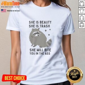 Premium raccoon ladies tee featuring 'She is beauty, she is trash, she will bite you in the ass' design.