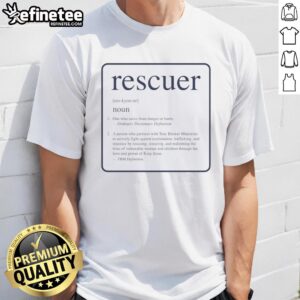 Official Rescuer Noun Meaning Definition T-Shirt featuring a stylish design that highlights the term 'rescuer' in bold text.