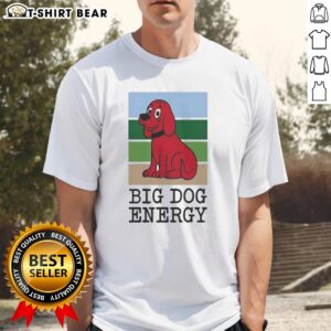 Nice Clifford The Big Red Dog Big Dog Energy T-Shirt featuring vibrant graphics of Clifford, perfect for dog lovers.