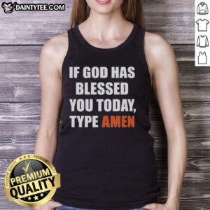 Pretty 'If God Has Blessed You Today Type Amen' tank top showcasing inspirational design and vibrant colors.
