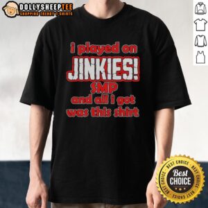 Top I Played On Jinkies SMP And All I Got Was This T-Shirt - Fun gaming shirt design featuring Jinkies SMP logo.
