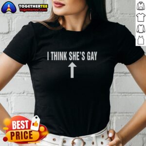 Good I Think She's Gay Ladies Tee featuring a fun, colorful graphic and stylish fit for LGBTQ+ pride and casual wear.