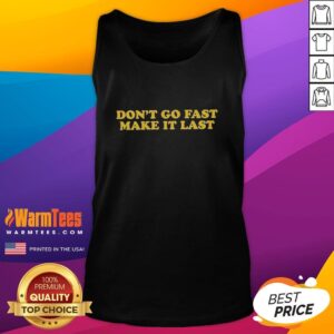 Stylish Harry tank top with 'Don't Go Fast, Make It Last' design, perfect for casual wear and fashion enthusiasts.