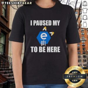 Good I Paused My E621 To Be Here logo on a stylish ladies tee, perfect for fans of E621 and unique graphic shirts.