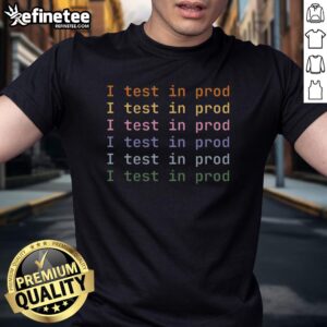 Official I Test In Prod T-Shirt featuring a bold design, perfect for tech enthusiasts and software developers.