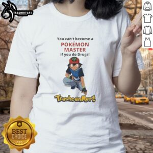 Official Satoshi 'You Can't Become A Pokemon Master If You Do Drugs' Ladies Tee featuring colorful graphic design.