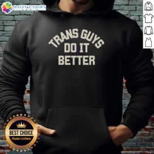 Stylish 'Top Trans Guys Do It Better' hoodie displayed on a mannequin, perfect for showcasing pride and identity.
