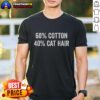 Official 60 Cotton 40 Cat Hair T-Shirt featuring a stylish cat graphic, perfect for cat lovers and comfortable wear.