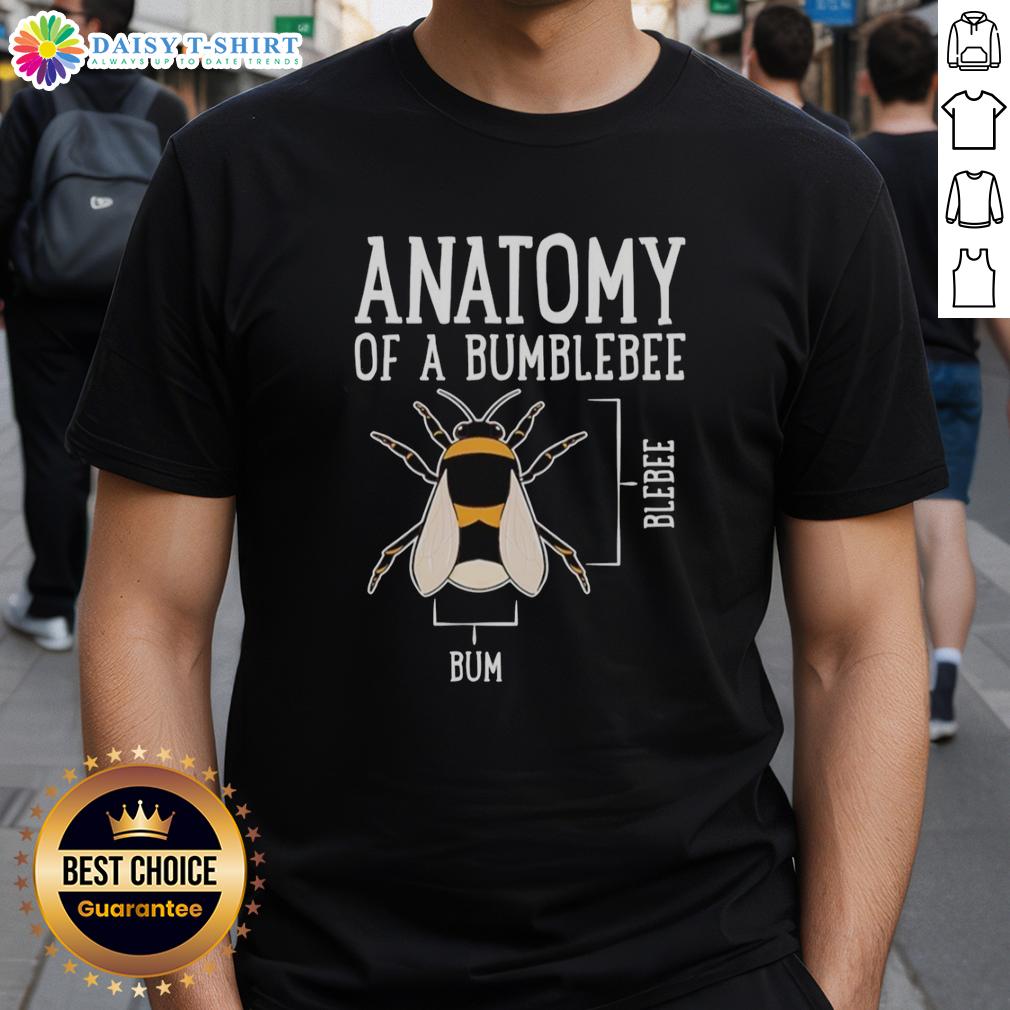 Official Anatomy Of A Bumblebee T Shirt Alt Text: Official Anatomy Of A Bumblebee T-Shirt featuring detailed bumblebee illustrations on a stylish cotton tee.