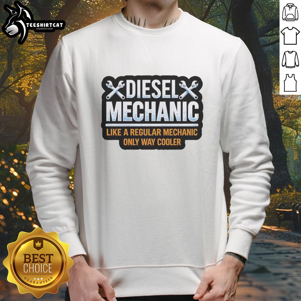 official-diesel-mechanic-way-cooler-wrenches-like-a-regular-only-sweatshirt Official Diesel Mechanic sweatshirt featuring 'Way Cooler Wrenches Like A Regular' design, perfect for automotive enthusiasts.