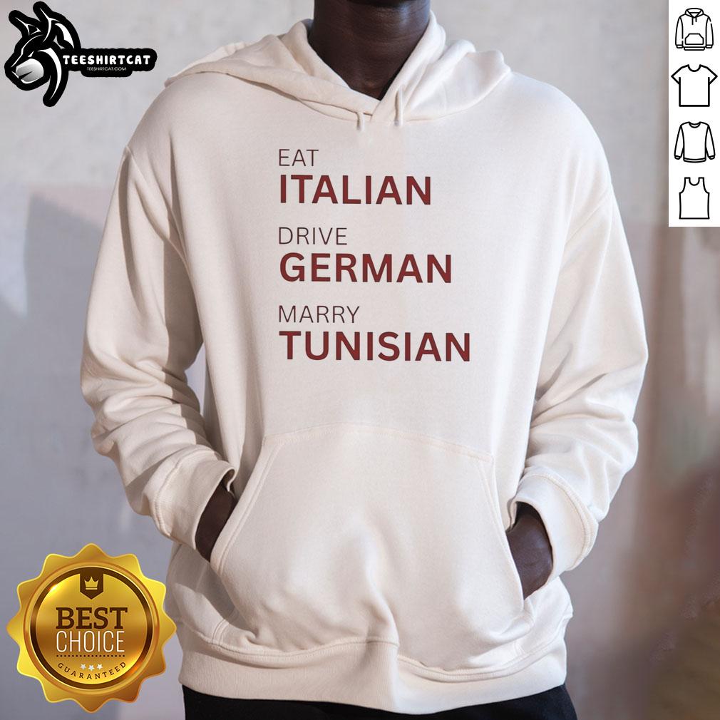 official-eat-italian-drive-german-marry-tunisian-hoodie Alt Text: Official Eat Italian Drive German Marry Tunisian Hoodie featuring unique design and vibrant colors for casual wear.