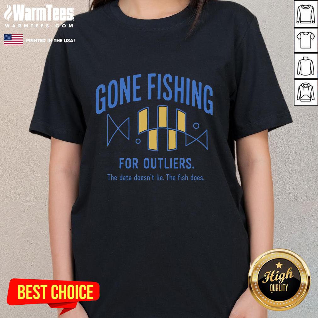official-gone-fishing-for-outliers-ladies-tee Official Gone Fishing for Outliers Ladies Tee featuring a stylish design perfect for fishing enthusiasts and casual wear.