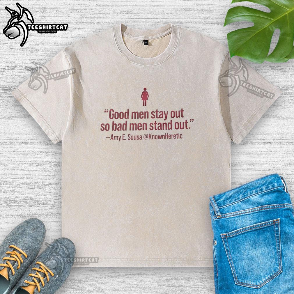 official-good-men-stay-out-so-bad-men-stand-out-amy-e-sousa-washed-t-shirt Official Good Men Stay Out So Bad Men Stand Out Amy E Sousa washed t-shirt displayed on a hanger against a neutral background.