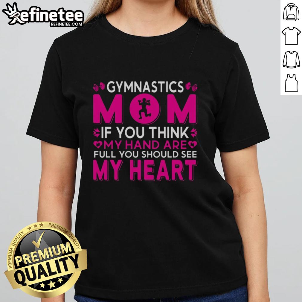 official-gymnastics-mom-if-you-think-my-hand-are-full-you-should-see-my-heart-ladies-tee Official Gymnastics Mom ladies tee featuring a heartfelt quote about love and support for gymnasts.
