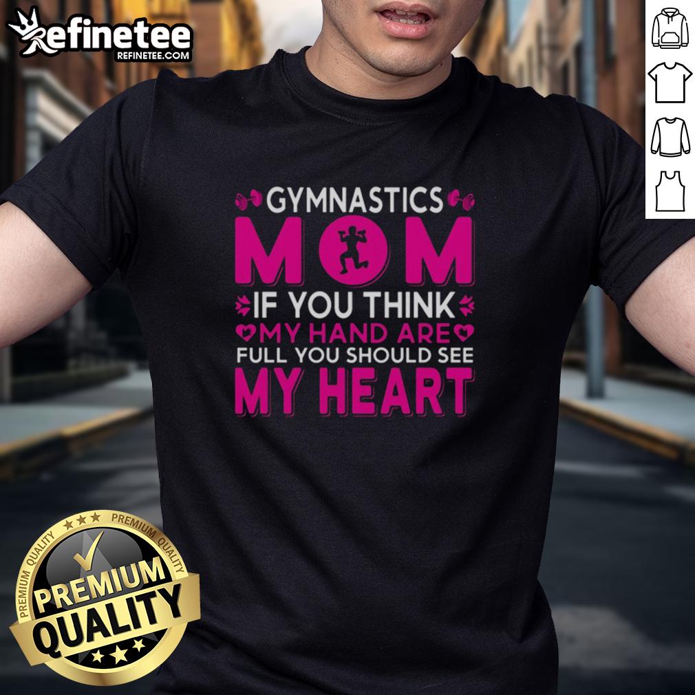 official-gymnastics-mom-if-you-think-my-hand-are-full-you-should-see-my-heart-t-shirt Official Gymnastics Mom T-Shirt featuring 'If You Think My Hands Are Full, You Should See My Heart' design.