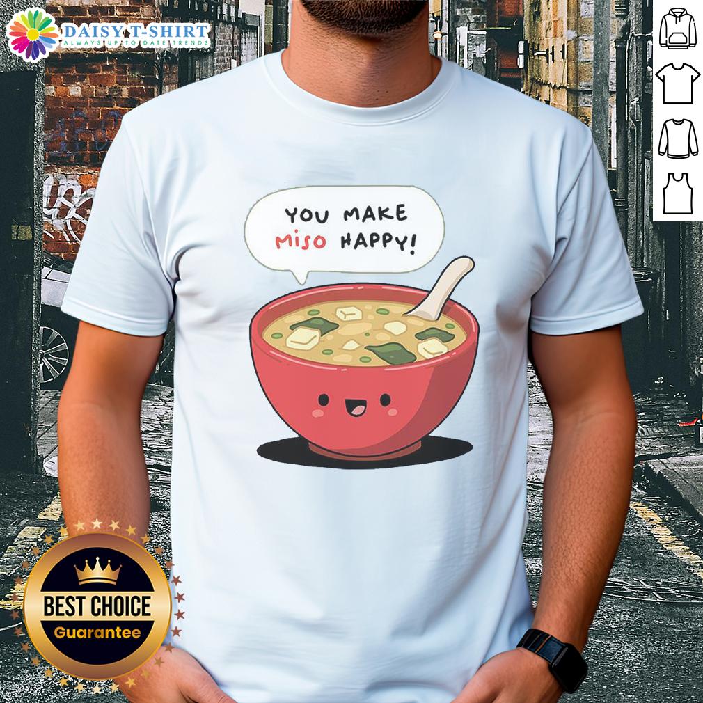 Official Happy Miso You Make Miso Happy T Shirt Official Happy Miso You Make Miso Happy T-Shirt featuring a playful design and vibrant colors, perfect for miso lovers.