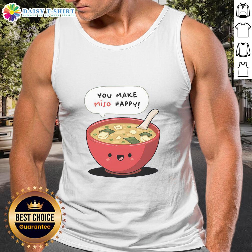 Official Happy Miso You Make Miso Happy Tank Top Official Happy Miso You Make Miso Happy Tank Top in vibrant colors, perfect for casual wear and expressing joy.