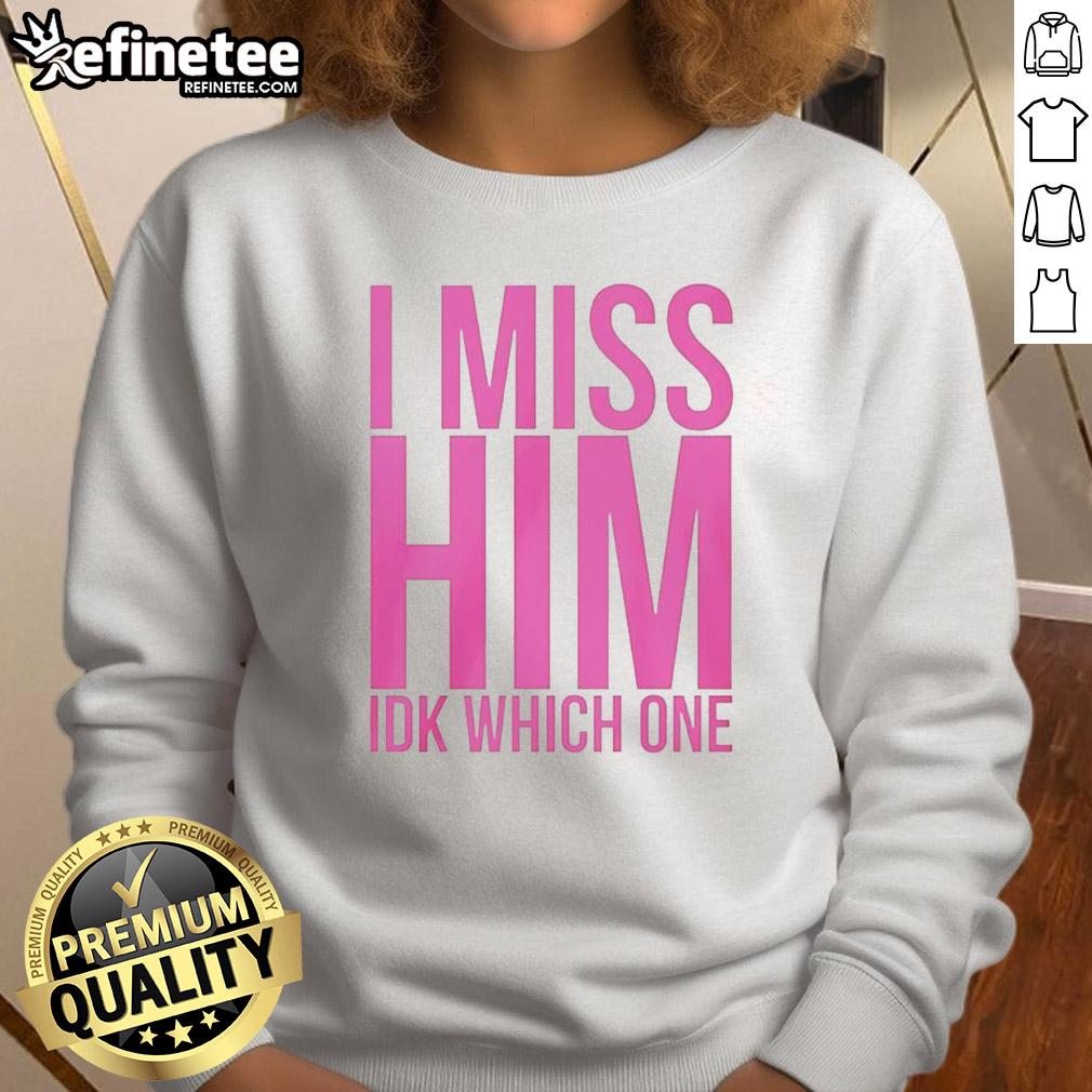 official-i-miss-him-ikd-which-one-sweatshirt Alt Text: Official I Miss Him Ikd Which One Sweatshirt in stylish design, perfect for casual wear and expressing your feelings.