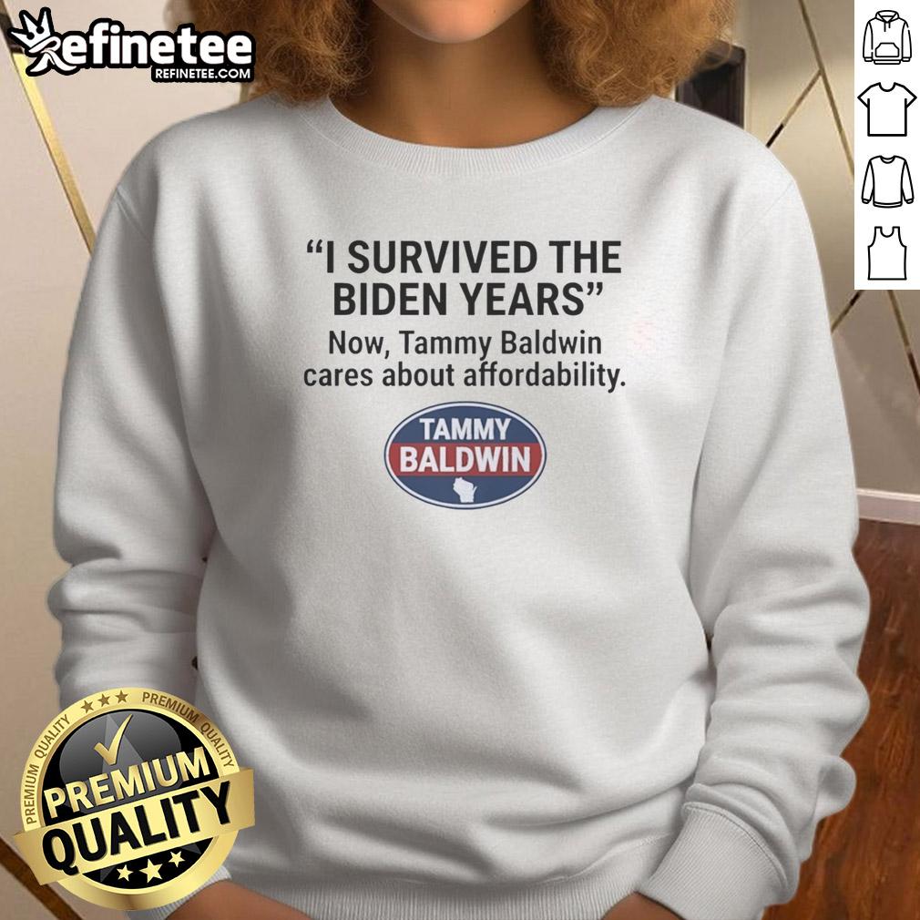 official-i-survived-the-biden-years-now-tammy-baldwin-cares-about-affordability-sweatshirt Alt Text: Official I Survived The Biden Years sweatshirt featuring Tammy Baldwin, promoting affordability and style.