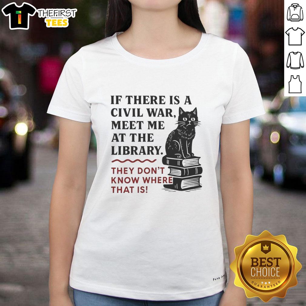 official-if-there-is-a-civil-war-meet-me-at-the-library-they-dont-know-where-that-is-ladies-tee Official 'If There Is A Civil War, Meet Me At The Library' Ladies Tee, featuring a bold graphic and stylish design.