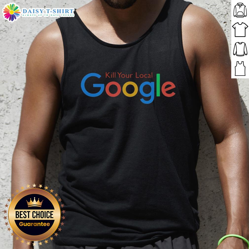 Official Kill Your Local Google Tank Top Official Kill Your Local Google Tank Top featuring bold graphic design in a stylish black fabric.