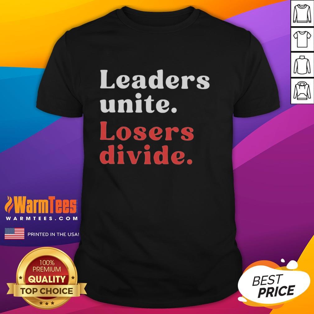 official-leaders-unite-losers-divide-t-shirt-1 Official Leaders Unite Losers Divide T-Shirt featuring bold text design promoting unity and leadership in a stylish graphic tee.