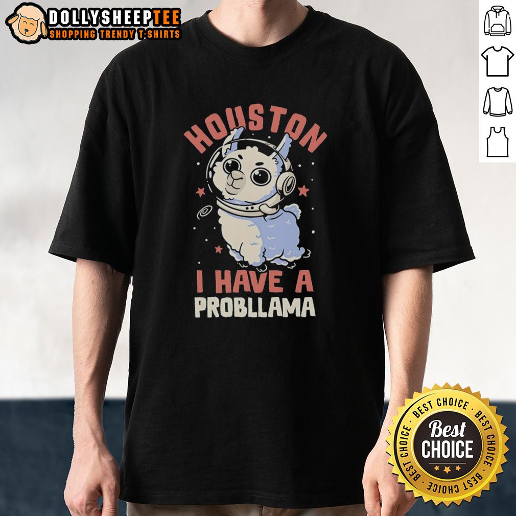 Official Llama Astronaut In Space Houston I Have A Probllama T Shirt Alt Text: Official Llama Astronaut in Space T-Shirt featuring 'Houston I Have A Probllama' design, perfect for llama lovers.
