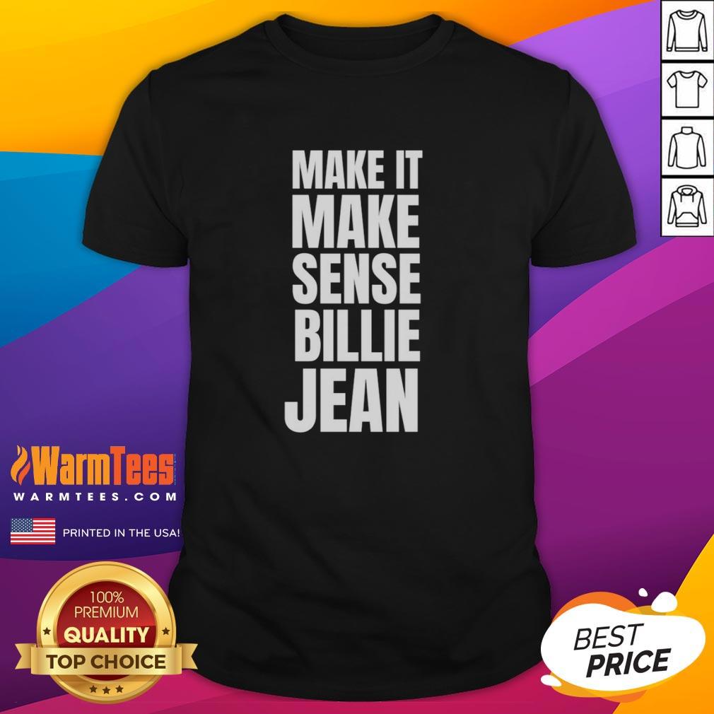 official-make-it-make-sense-billie-jean-t-shirt-1 Alt Text: Official Make It Make Sense Billie Jean T-Shirt featuring a stylish design and vibrant colors for fans of the song.