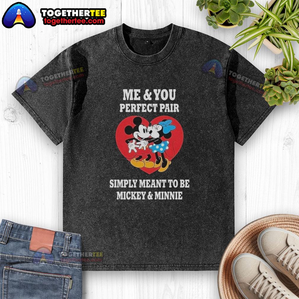 Official Me And You Perfect Fair Simply Meant To Be Mickey And Minnie Washed T-Shirt Official Mickey and Minnie washed t-shirt featuring 'Perfect Fair Simply Meant To Be' design, ideal for Disney fans.