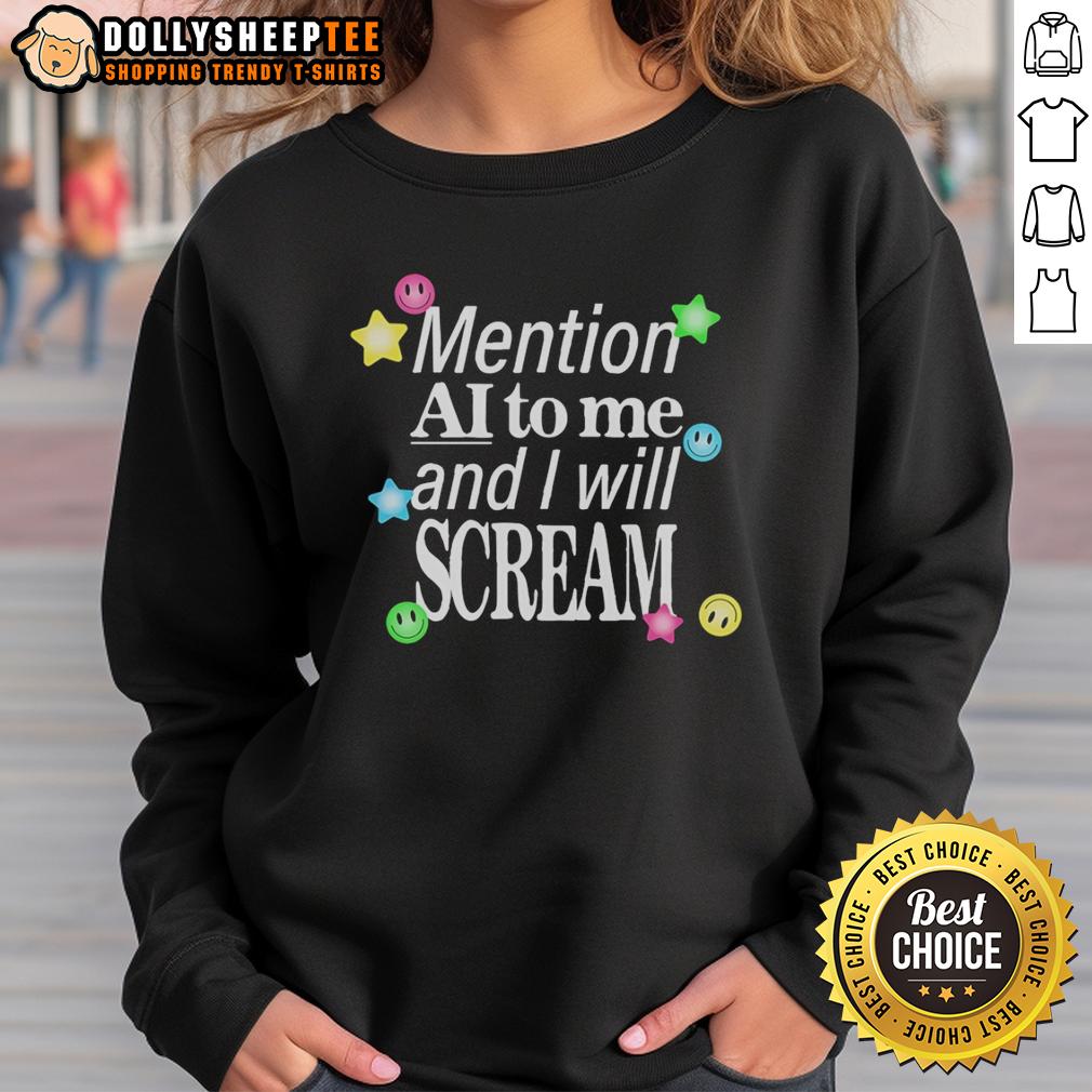 Official Mention Ai To Me And I Will Scream Sweatshirt Cozy Official Mention Ai To Me And I Will Scream Sweatshirt in stylish design, perfect for AI enthusiasts and casual wear.