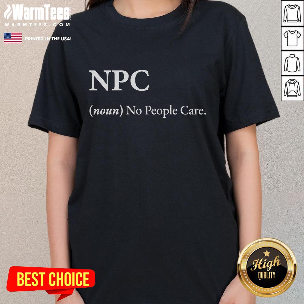 official-npc-noun-no-people-care-ladies-tee Official NPC Noun No People Care Ladies Tee featuring a stylish design for casual wear and gamer culture enthusiasts.